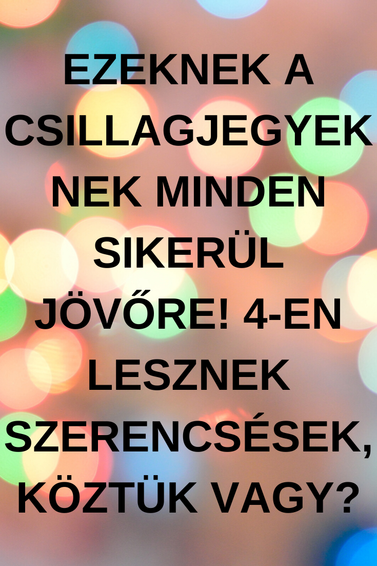 Ezeknek a csillagjegyeknek minden sikerül jövőre! 4-en lesznek szerencsések, köztük vagy?